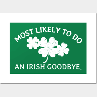 Most Likely to Do An Irish Goodbye - Gunny St Patrick’s Day Posters and Art